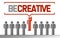 Be creative business unique concept