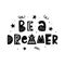 Be a dreamer. Hand lettering phrase