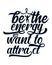Be the energy you want to attract. stylish Hand drawn typography poster design
