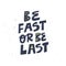 Be fast or be last vector hand drawn lettering