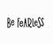 Be fearless t-shirt quote lettering.