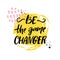 Be the game changer. Motivational quote, brush calligraphy inscription. Print design.