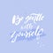 Be gentle with yourself. Positive quote about mental health and selfcare. Inspirational saying for cards, posters. White