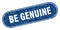 be genuine sign. be genuine grunge stamp.