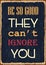 Be so good they can not ignore you. Motivational quote. Vector typography poster