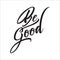 Be Good Typography Lettering Vector, for T shirt, poster or book cover