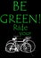 Be green!Ride