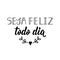 Be happy every day in Portuguese. Ink illustration with hand-drawn lettering. Seja feliz todo dia