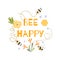 Be happy quote Funny phrase Bee flowers honey Cute print yellow white