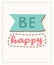 Be happy word lettering