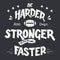 Be harder stronger and faster hand-lettering