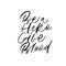 Be a hero give blood handwritten vector calligraphy. Ink illustartion.