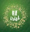 Be Irish. Saint Patrick`s Day Background with Clover, Coins, Gol