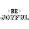 Be joyful - hand drawn lettering nursery poster. Black and white vector illustration in scandinavian style