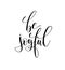 Be joyful hand lettering positive phrase