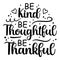 Be Kind, Be Thoughtful, Be Thankful illustration with inspiration quote