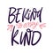 Be kind every kind hand drawn vector lettering phrase. Isolated on white background.