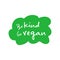 Be Kind go Vegan handwritten title on green cloud sticker. Design element for packaging design and promotional material