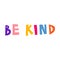 Be kind. Kindness concept. Cool multicolor sign.