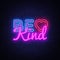 Be Kind neon sign vector. Be Kind Design template neon sign, light banner, neon signboard, nightly bright advertising