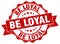 be loyal seal. stamp