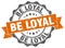 be loyal seal. stamp
