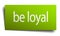 be loyal sign