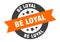 be loyal sign