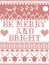 Be Merry and Bright Carol lyrics Christmas pattern with Scandinavian Nordic festive winter pattern in cross stitch with heart