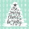 Be Merry, Cheers, be Jolly. Holidays hand written lettering quote