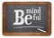 Be mindful blackboard sign