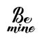 Be Mine calligraphy hand lettering isolated on white. Valentines day typography poster. Vector template for banner, postcard,