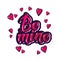 Be mine. Inspirational hand lettering motivation poster for Valentines Day.