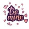 Be mine. Inspirational hand lettering motivation poster for Valentines Day.