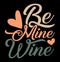 Be Mine Wine Typography Handwriting Tee Graphic
