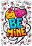 Be mine word bubble.
