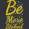 Be More Stoked Motivation Typography Quote Design