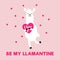 Be my llamantine card for Valentine`s day with cute alpaca and hearts. Lllama greeting card or invitation in trendy style.