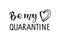 Be my quarantine lettering with heart. Sublimation print. Quarantine Valentine quote. Vector illustration for Valentines
