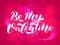 Be My Valentine brush lettering. Vector illustration for banner or poster