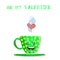 Be my valentine card with cute steaming green cup