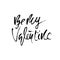 Be my Valentine. Handdrawn calligraphy for Valentines day. Ink illustration. Modern dry brush lettering. Vector