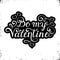 Be my Valentine inscription