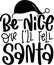 Be Nice Or Ill Tell Santa Quotes, Sarcastic Christmas Lettering Quotes