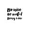 Be nive, be useful, bring wine. Funny wine quote for apparel and poster design