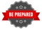 be prepared label. be prepared isolated seal. sticker. sign