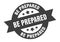be prepared sign. round ribbon sticker. isolated tag