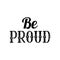 Be proud of lettering written in vintage patterned style. Be proud of yourself. Motivational quote