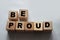 Be proud text on wooden cubes equal right pride concept. Awards achievements