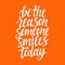 Be the reason someone smiles today - vector brush pen lettering